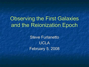 Observing the First Galaxies and the Reionization Epoch Steve Furlanetto UCLA
