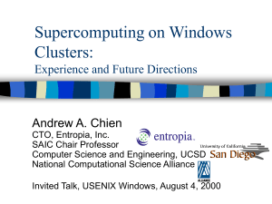 Supercomputing on Windows Clusters: Experience and Future Directions Andrew A. Chien