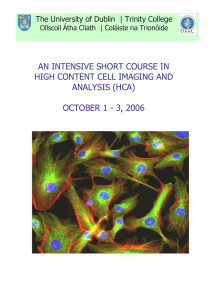 High Content Cell Imaging and Analysis (HCA) Short Course on October 1st, 2nd and 3rd, 2006. Download more information and the programme as a microsoft word document