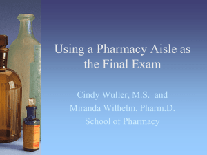 Using a Pharmacy Aisle as the Final Exam Miranda Wilhelm, Pharm.D.