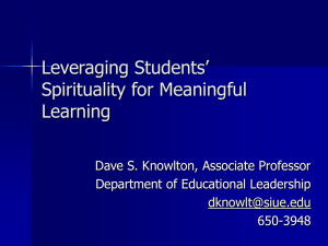 Leveraging Students’ Spirituality for Meaningful Learning Dave S. Knowlton, Associate Professor