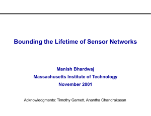 Bounding the Lifetime of Sensor Networks Manish Bhardwaj Massachusetts Institute of Technology