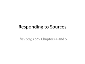3/3 Notes: They Say, I Say Ch. 4 and 5, Responding to Sources, Thesis Review