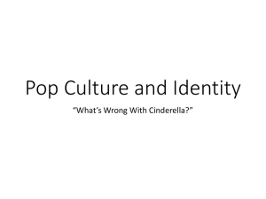 3/17 Notes: Pop Culture and Identity, "What's Wrong With Cinderella?"