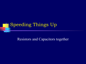 Speeding Things Up Resistors and Capacitors together