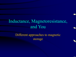 Inductance, Magnetoresistance, and You Different approaches to magnetic storage