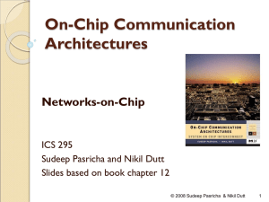 On-Chip Communication Architectures Networks-on-Chip ICS 295