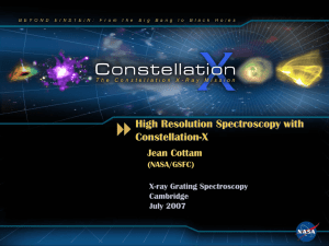 High Resolution Spectroscopy with Constellation-X Jean Cottam (NASA/GSFC)
