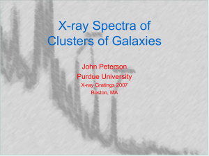X-ray Spectra of Clusters of Galaxies John Peterson Purdue University