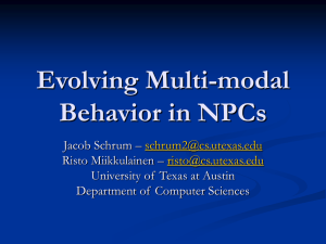 Evolving Multi-modal Behavior in NPCs Jacob Schrum – Risto Miikkulainen –