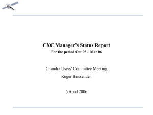 CXC Manager’s Status Report Chandra Users’ Committee Meeting Roger Brissenden 5 April 2006