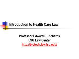 Introduction to Health Care Law Professor Edward P. Richards LSU Law Center