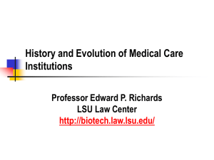 History and Evolution of Medical Care Institutions Professor Edward P. Richards