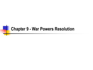 Chapter 9 - War Powers Resolution