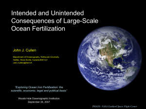 Intended and Unintended Consequences of Large-Scale Ocean Fertilization John J. Cullen