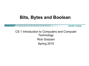 Bits, Bytes and Boolean CS 1 Introduction to Computers and Computer Technology