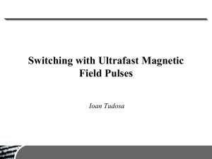 Switching with Ultrafast Magnetic Field Pulses Ioan Tudosa