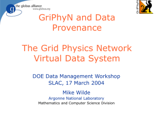 GriPhyN and Data Provenance The Grid Physics Network Virtual Data System