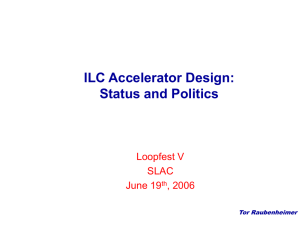 ILC Accelerator Design: Status and Politics Loopfest V SLAC