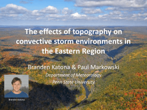 The effects of topography on convective storm environments in the Eastern Region. Paul Markowski - Penn State.