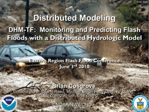 DHM-TF: Flash Flood Forecasting with NEXRAD Precipitation Data and a Threshold Frequency Implementation of a Distributed Hydrologic Model - Brian Cosgrove, Office of Hydrologic Development, NWS