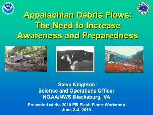 Appalachian Debris Flows: The Need to Increase Awareness and Preparedness - Stephen Keighton, WFO Blacksburg, NWS