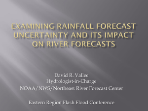 How Rainfall Creates Uncertainties in River Forecasting - Dave Vallee, Hydrologist-in-Charge, Northeast River Forecast Center, NWS