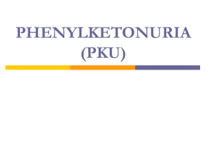 Powerpoint Presentation: Phenylketonuria