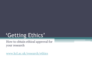 ‘Getting Ethics’ How to obtain ethical approval for your research www.kcl.ac.uk/research/ethics