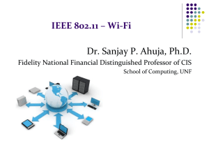 IEEE 802.11 – Wi-Fi Dr. Sanjay P. Ahuja, Ph.D.