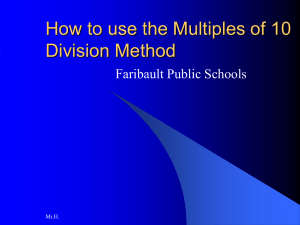 How to use the Multiples of 10 Division Method Faribault Public Schools Mr.H.