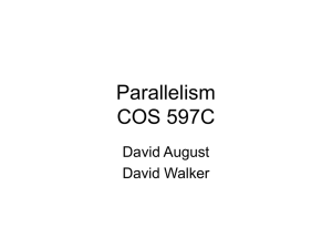 Parallelism COS 597C David August David Walker