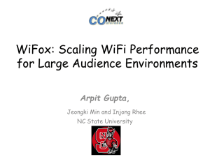 WiFox: Scaling WiFi Performance for Large Audience Environments Arpit Gupta