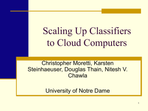 Scaling Up Classifiers to Cloud Computers Christopher Moretti, Karsten