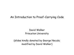 An Introduction to Proof-Carrying Code David Walker Princeton University