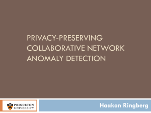 PRIVACY-PRESERVING COLLABORATIVE NETWORK ANOMALY DETECTION Haakon Ringberg