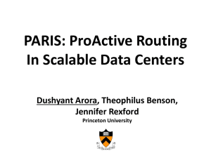 PARIS: ProActive Routing In Scalable Data Centers Dushyant Arora, Theophilus Benson, Jennifer Rexford