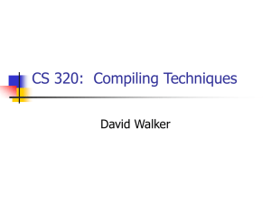 CS 320:  Compiling Techniques David Walker