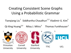 Creating Consistent Scene Graphs Using a Probabilistic Grammar Tianqiang Liu Siddhartha Chaudhuri