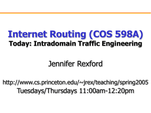 Internet Routing (COS 598A) Jennifer Rexford Today: Intradomain Traffic Engineering Tuesdays/Thursdays 11:00am-12:20pm