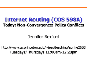 Internet Routing (COS 598A) Jennifer Rexford Today: Non-Convergence: Policy Conflicts Tuesdays/Thursdays 11:00am-12:20pm