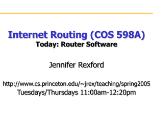 Internet Routing (COS 598A) Jennifer Rexford Today: Router Software Tuesdays/Thursdays 11:00am-12:20pm