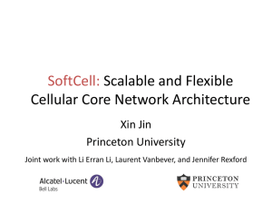 SoftCell: Scalable and Flexible Cellular Core Network Architecture Xin Jin