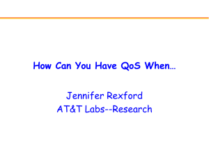How Can You Have QoS When… Jennifer Rexford AT&amp;T Labs--Research