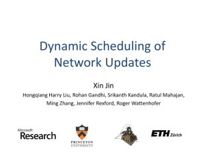 Dynamic Scheduling of Network Updates Xin Jin