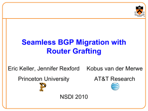 Seamless BGP Migration with Router Grafting Eric Keller, Jennifer Rexford