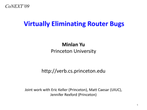 Virtually Eliminating Router Bugs Minlan Yu Princeton University