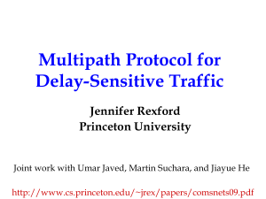 Multipath Protocol for Delay-Sensitive Traffic Jennifer Rexford Princeton University