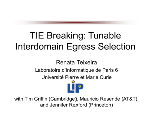 TIE Breaking: Tunable Interdomain Egress Selection Renata Teixeira