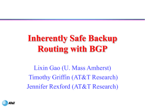 Inherently Safe Backup Routing with BGP Lixin Gao (U. Mass Amherst)